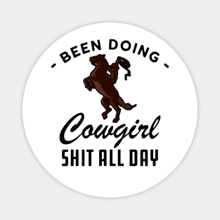 Cowgirl - Been doing cowgirl sht all day Magnet